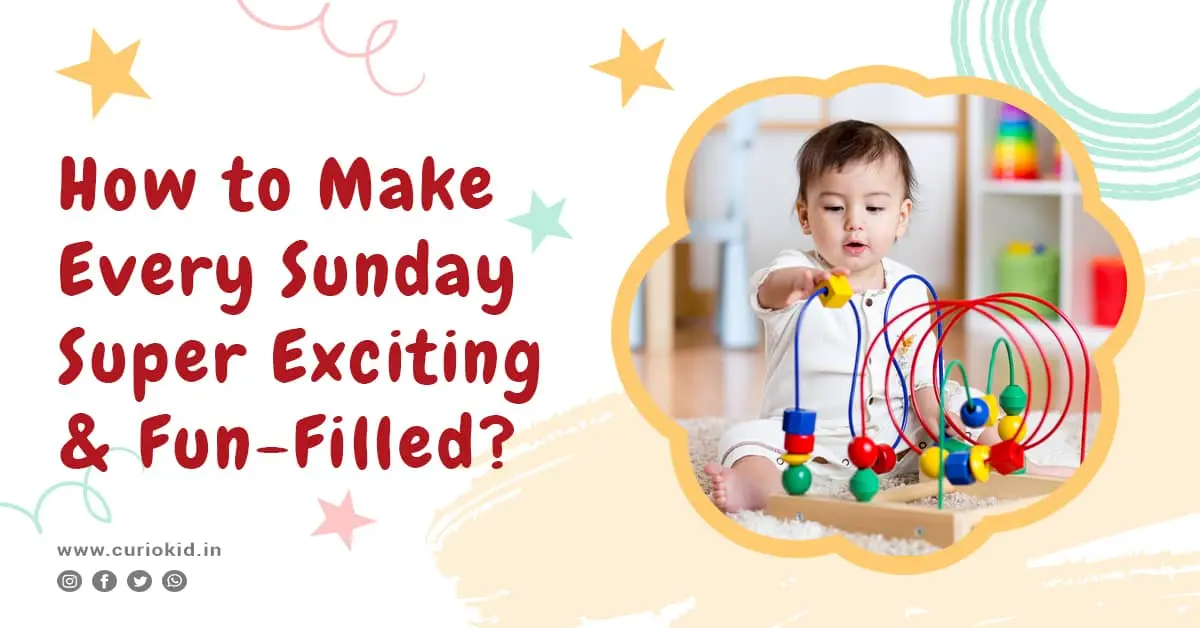 How to Make Every Sunday Super Exciting & Fun-Filled?