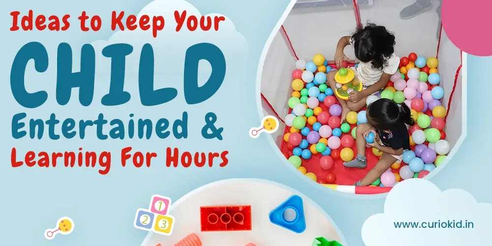 Ideas to Keep Your Child Entertained & Learning For Hours