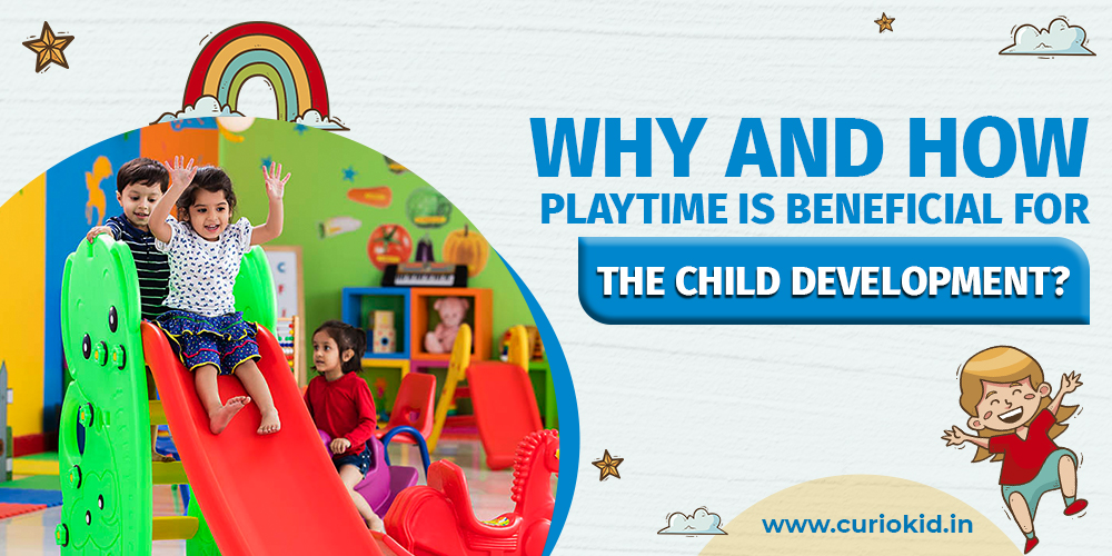 Why and How Playtime is Beneficial for the Child Development?